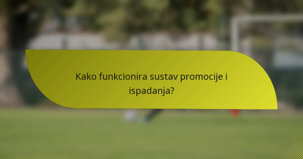 Kako funkcionira sustav promocije i ispadanja?