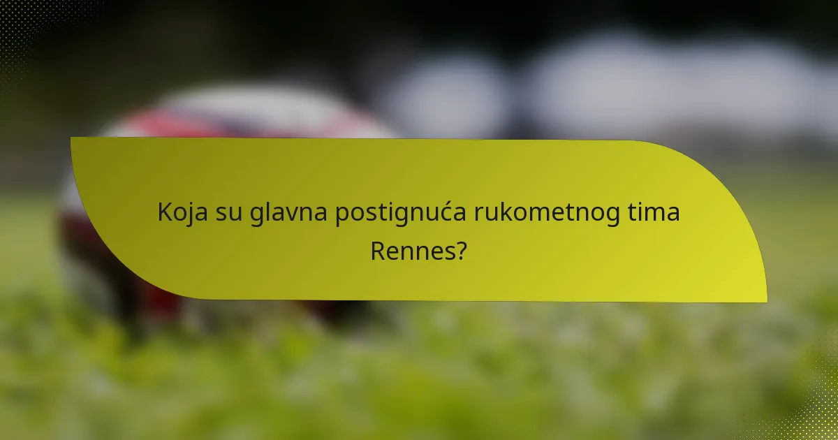 Koja su glavna postignuća rukometnog tima Rennes?