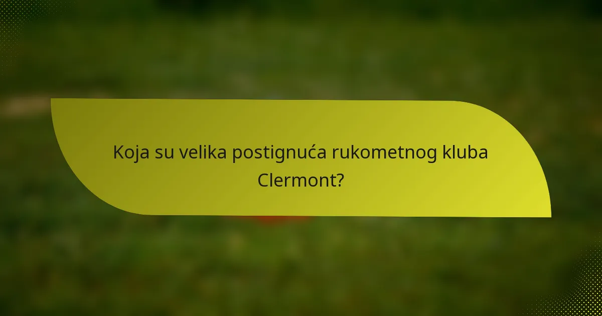 Koja su velika postignuća rukometnog kluba Clermont?